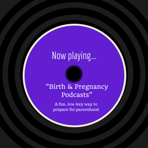 Birth Podcasts!